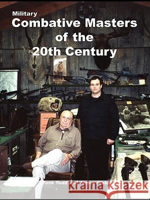 Military Combative Masters of the 20th Century Tank Todd 9781411661967 Lulu Press