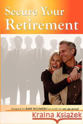 Secure Your Retirement John Mahaney 9781411665217 Lulu.com