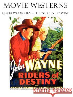 Movie Westerns: Hollywood Films the Wild, Wild West John, Howard Reid 9781411666108 Lulu.com