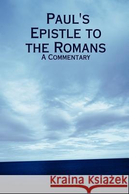 Paul's Epistle to the Romans: A Commentary Ian Lyall 9781411667167 Lulu.com