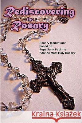 Rediscovering the Rosary Antony Outhwaite 9781411670808 Lulu.com