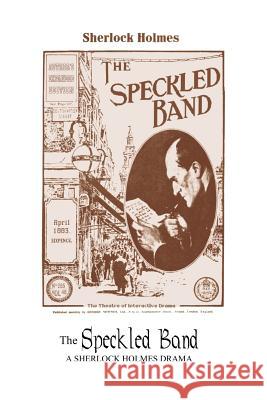 The Speckled Band -- Author's Expanded Edition Sir Arthur Conan Doyle 9781411671621 Lulu.com