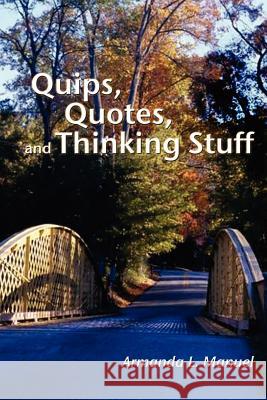 Quips, Quotes and Thinking Stuff Armanda, L. Manuel 9781411674110 Lulu.com