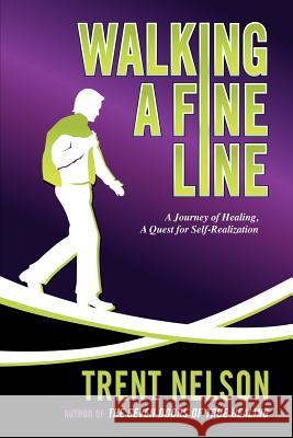 Walking A Fine Line Trent Nelson 9781411674394