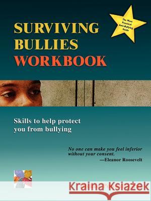 Surviving Bullies Workbook : Skills to Help Protect You from Bullying Dickon Pownall-Gray 9781411676497 