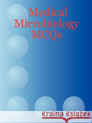 Medical Microbiology MCQs Kumaresan Veliah 9781411676664