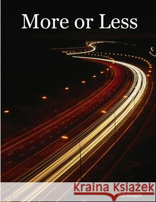 More or Less Bill Knight 9781411679429