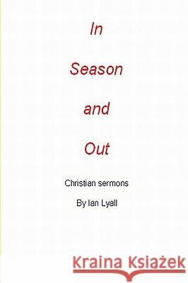 In Season and Out Ian Lyall 9781411680197 Lulu.com