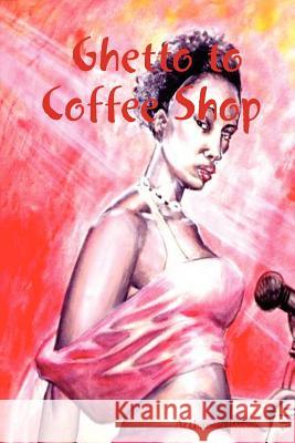 Ghetto to Coffee Shop Arthur Bellfield 9781411683877