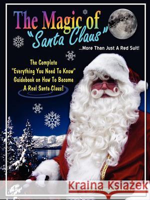 The Magic of Santa Claus More Than Just a Red Suit Kenneth Moore 9781411686175