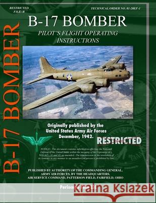 B-17 Bomber Pilot's Flight Operating Manual Periscope Film LLC 9781411687257 Lulu.com