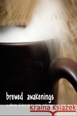 Brewed Awakenings Will Harrison, Jeannie Mobley, Steve Pulley, Leslie S. Russell, S. Michele Smith, Mike Walton, Mary Kay Williams, Gisela 9781411687998