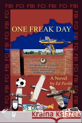 One Freak Day Edward Pavlik 9781411688476 Lulu.com