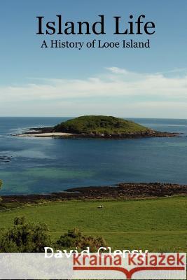 Island Life: A History of Looe Island David Clensy 9781411689176