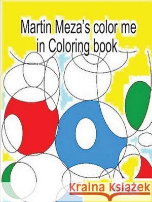 Martin Meza's Color Me in Coloring Book Martin Meza 9781411691681