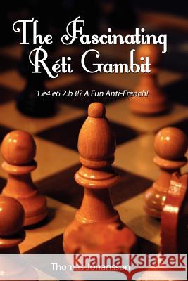 The Fascinating Réti Gambit Johansson, Thomas 9781411692404
