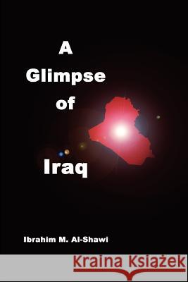 A Glimpse of Iraq Ibrahim Al-Shawi 9781411695184 Lulu.com