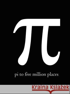 Pi to Five Million Places , Kick Books 9781411695474 Lulu.com