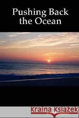 Pushing Back the Ocean Karl Bimshas 9781411697034 Lulu.com