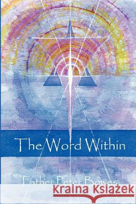 The Word Within Father, Peter Bowes 9781411697881