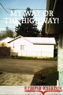My Way or the Highway! G., Jonathan Rundy 9781411699588