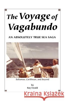 The Voyage of Vagabundo Ray Ewald 9781412001182 Trafford Publishing
