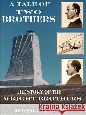 A Tale of Two Brothers: the Story of Wright Brothers Judith A. Dempsey 9781412001465 Trafford Publishing