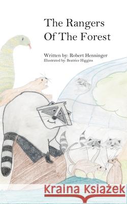 The Rangers of the Forest Robert Henninger Beatrice Higgins 9781412003681 Trafford Publishing
