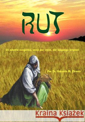 Rut: Un Estudio Exegetico, Verso Por Verso, del Lenguage Original Orona, Antonio 9781412004367