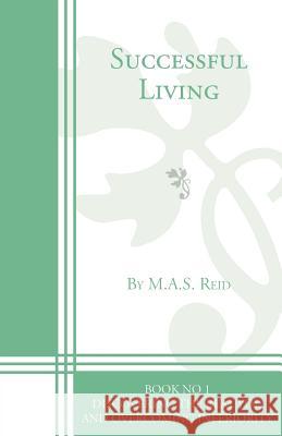 Successful Living Book 1: Discovering the Real You and Overcoming Inferiority Reid, M. A. S. 9781412005081 Trafford Publishing