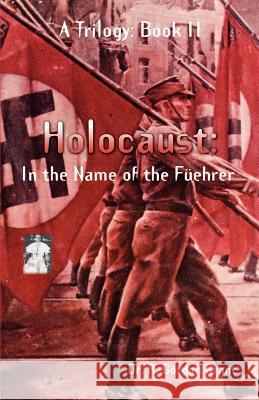 Holocaust: In the Name of the F, Ehrer Grant, R. G. 9781412005562 Trafford Publishing