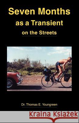 Seven Months as a Transient on the Streets Thomas E. Youngreen 9781412006033 Trafford Publishing