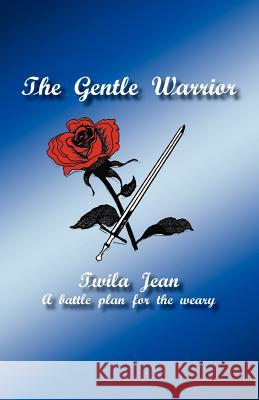 The Gentle Warrior Twila Jean 9781412006040 Trafford Publishing