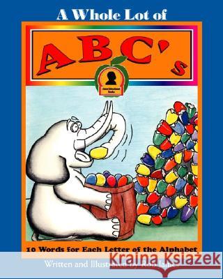 A Whole Lot of ABC's R. James 9781412006774 Trafford Publishing