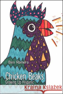 Chicken Beaks: Growing Up Hispanic Ben Romero 9781412006804 Trafford Publishing