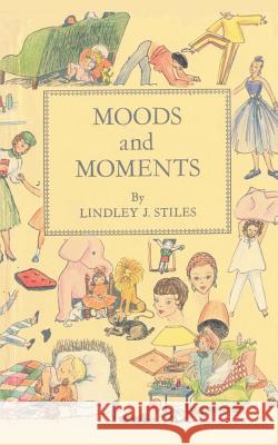 Moods and Moments Dr J. Lindley Stiles Lindley J. Stiles 9781412008822 Trafford Publishing