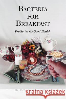 Bacteria for Breakfast Kelly Dowhowe Kelly Dowhower Karpa 9781412009256