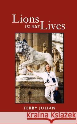 Lions in Our Lives Terry Julian 9781412009539