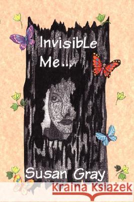 Invisible Me Susan Gray 9781412013345 Trafford Publishing