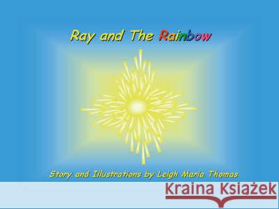 Ray and the Rainbow  9781412014908 Trafford Publishing