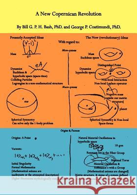 A New Copernican Revolution Bill G. P. H. Bash George P. Coatimundi Bill G. P. H. Bash and George P. Coatimu 9781412015356 Trafford Publishing