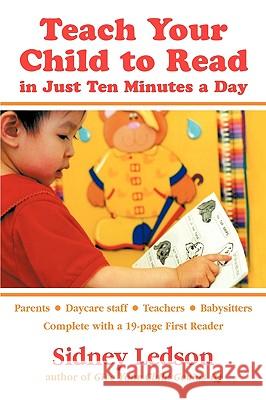 Teach Your Child to Read in Just Ten Minutes a Day Sidney Ledson 9781412015547 Trafford Publishing