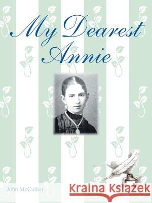 My Dearest Annie John McCullen 9781412016278