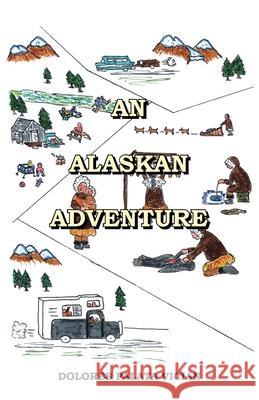 An Alaskan Adventure Dolores Palata Vician 9781412016971