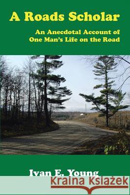 A Roads Scholar Ivan E. Young 9781412018227