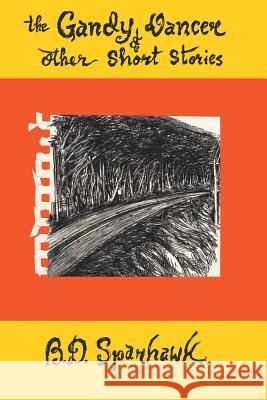 The Gandy Dancer and Other Short Stories B. D. Sparhawk 9781412018746