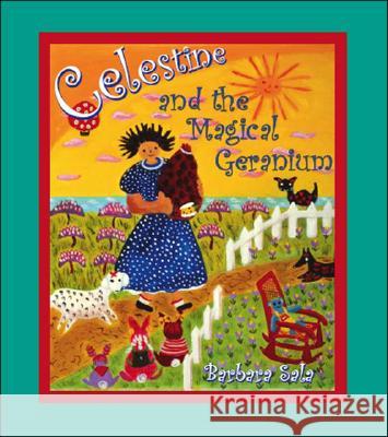 Celestine and the Magical Geranium Barbara Sala 9781412019057