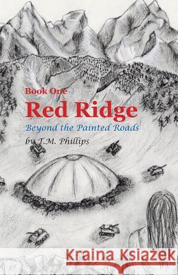Red Ridge: Beyond the Painted Roads T. M. Takoda T. M. Phillips 9781412019873 Trafford Publishing