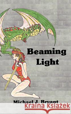 Beaming Light Michael J. Bryant 9781412020619 Trafford Publishing