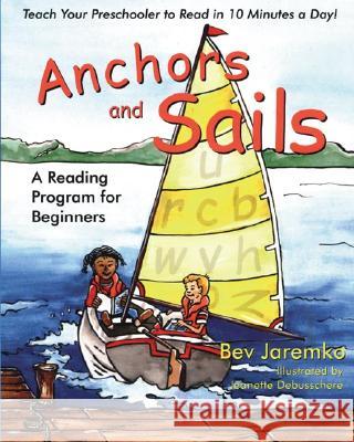 Anchors and Sails: A Reading Program for Beginners Bev Jaremko 9781412021289